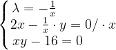 \dpi{120} \left\{\begin{matrix} \lambda =-\frac{1}{x}\; \;\; \; \; \; \; \; \; \; \; \; \; \; \; \\ 2x-\frac{1}{x}\cdot y=0/\cdot x\\ xy-16=0\; \;\; \; \; \; \; \; \end{matrix}\right.